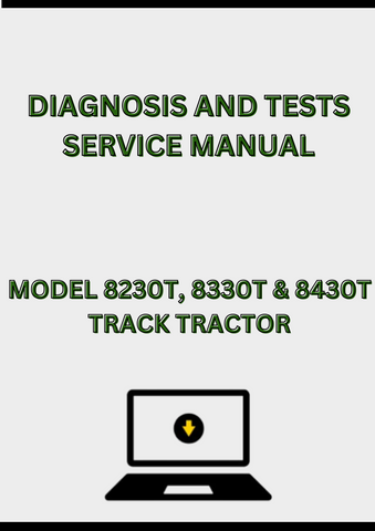 MODEL 8230T, 8330T & 8430T TRACK TRACTOR DIAGNOSIS AND TESTS SERVICE MANUAL - PDF