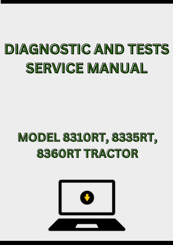 MODEL 8310RT, 8335RT, 8360RT TRACTOR DIAGNOSTIC AND TESTS SERVICE MANUAL - PDF