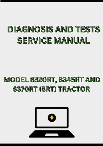 MODEL 8320RT, 8345RT AND 8370RT (8RT) TRACTOR DIAGNOSIS AND TESTS SERVICE MANUAL - PDF