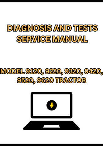 MODEL 9120, 9220, 9320, 9420, 9520, 9620 TRACTOR DIAGNOSIS AND TESTS SERVICE MANUAL - PDF