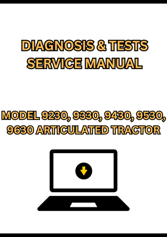 MODEL 9230, 9330, 9430, 9530, 9630 ARTICULATED TRACTOR DIAGNOSIS & TESTS SERVICE MANUAL - PDF