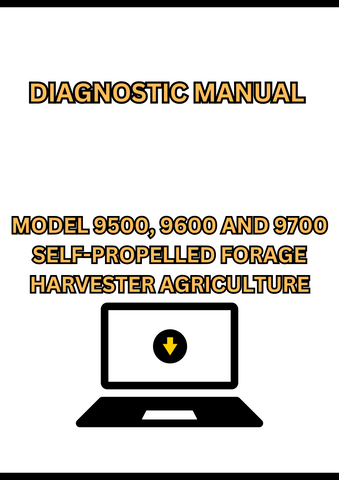 MODEL 9500, 9600 AND 9700 SELF-PROPELLED FORAGE HARVESTER DIAGNOSTIC MANUAL - PDF