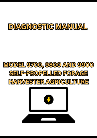 MODEL 9700, 9800 AND 9900 SELF-PROPELLED FORAGE HARVESTER DIAGNOSTIC MANUAL - PDF