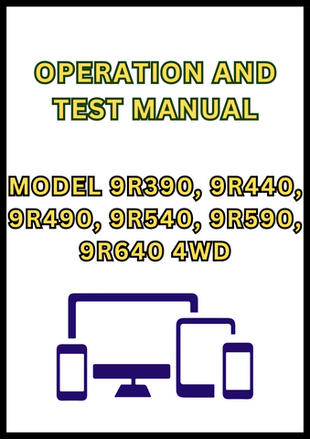 MODEL 9R390, 9R440, 9R490, 9R540, 9R590, 9R640 4WD, 9RX490, 9RX540, 9RX590 AND 9RX640 TRACTOR OPERATION AND TEST MANUAL - PDF