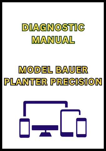 MODEL BAUER PLANTER PRECISION UPGRADE KIT DIAGNOSTIC MANUAL - PDF