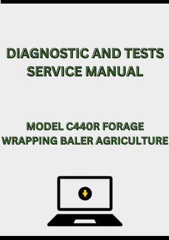 MODEL C440R FORAGE WRAPPING BALER DIAGNOSTIC AND TESTS SERVICE MANUAL - PDF