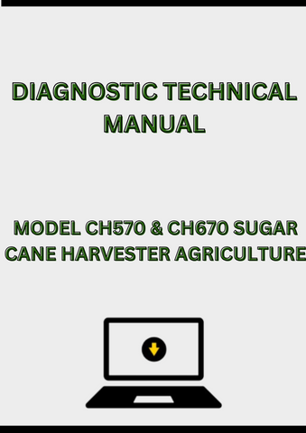 MODEL CH570 & CH670 SUGAR CANE HARVESTER DIAGNOSTIC TECHNICAL MANUAL - PDF