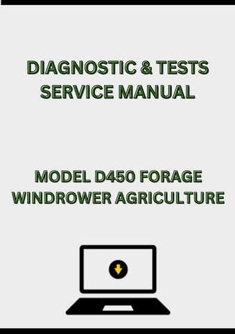 MODEL D450 FORAGE WINDROWER DIAGNOSTIC & TESTS SERVICE MANUAL - PDF