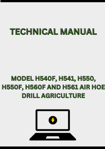MODEL H540F, H541, H550, H550F, H560F AND H561 AIR HOE DRILL TECHNICAL MANUAL - PDF