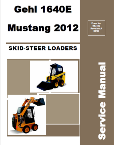 Mustang 1640E Gehl & 2012 Skid Steer Loaders Service Repair Manual 917400  PDF Download