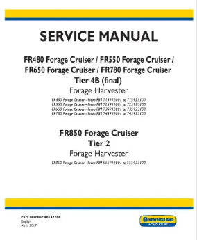 NEW HOLLAND FORAGE CRUISER FR480, FR550, FR650, FR780 TIER 4B FINAL AND FR850 TIER 2 SELF-PROPELLED FORAGE HARVESTER SERVICE MANUAL - PDF
