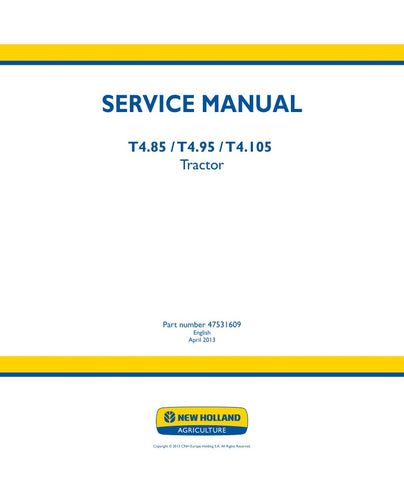Discover the ultimate resource for maintaining your New Holland T4.85, T4.95, and T4.105 tractors with the comprehensive Service Manual (Part Number: 47531609). This PDF file is designed to provide you with detailed insights and step-by-step instructions, ensuring that you can perform repairs and maintenance with confidence.