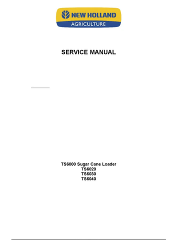 NEW HOLLAND TS6000, TS6020, TS6030 AND TS6040 SUGAR CANE LOADER SERVICE MANUAL - PDF