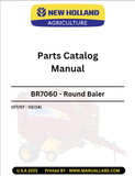 Gain the insight you need to keep your New Holland BR7060 Round Baler running smoothly with this downloadable PDF Parts Catalog Manual. It offers comprehensive, detailed diagrams of all the machine's parts, so you can quickly identify replacements and make repairs.