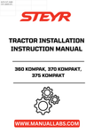 Ensure your STEYR 360 KOMPAK, 370 KOMPAKT, and 375 KOMPAKT tractors operate at peak performance with the comprehensive Installation Instructions Manual (6-53820). This essential guide provides clear, step-by-step instructions tailored specifically for your tractor models, making installation and maintenance straightforward and efficient.