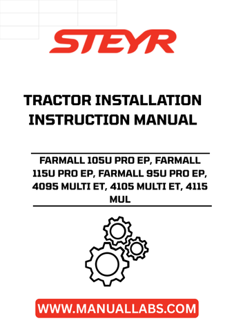 Ensure your STEYR tractor operates at peak performance with the comprehensive Installation Instructions Manual for the Farmall 95U, 105U, and 115U models, as well as the 4095 and 4105 Multi ET series. This manual, part number 47490323, provides detailed guidance to help you navigate the installation process with ease, ensuring that you can maximize the capabilities of your equipment.