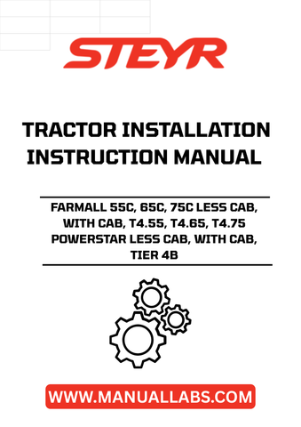 Ensure your STEYR FARMALL tractor operates at peak performance with the comprehensive Installation Instructions Manual for models 55C, 65C, 75C, T4.55, T4.65, and T4.75. This essential guide provides clear, step-by-step instructions tailored for both less cab and cab versions, making it easy for you to navigate the installation process.