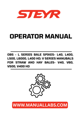 STEYR OBS - L SERIES BALE SPIKES- L40, L400, L500, L6000, L400 HD; V SERIES MANUBALS FOR STRAW AND HAY BALES- V40, V60, V500, V400 HDLE SPIKES OPERATOR MANUAL 44924617 - PDF