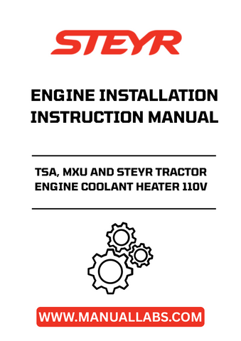 ntroducing the STEYR TSA, MXU, and STEYR Tractor Engine Coolant Heater 110V Engine Installation Instruction Manual (Part No. 82998561). This essential guide is designed to ensure a seamless installation process for your engine coolant heater, enhancing the performance and longevity of your tractor.
