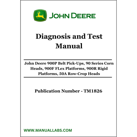 John Deere 900P Belt Pick-Ups, 90 Series Corn Heads, 900F FLex Platforms, 900R Rigid Platforms, 50A Row-Crop Heads Diagnosis and Test Manual TM1826 - PDF File Download 