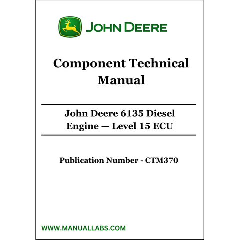 John Deere 6135 Diesel Engine — Level 15 ECU Component Technical Manual CTM370 - PDF File Download 