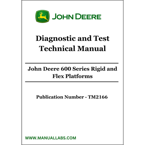 John Deere 600 Series Rigid and Flex Platforms Diagnostic and Test Technical Manual TM2166 - PDF File Download