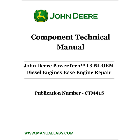 John Deere PowerTech™ 13.5L OEM Diesel Engines Base Engine Repair Component Technical Manual CTM415 - PDF File Download