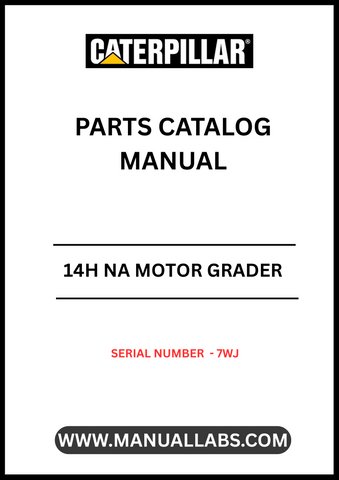 CAT 14H NA MOTOR GRADER PARTS CATALOG MANUAL S/N - 7WJ