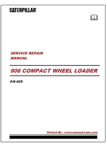 CATERPILLAR 906 COMPACT WHEEL LOADER SERVICE REPAIR MANUAL 6ZS - PDF FILE DOWNLOAD