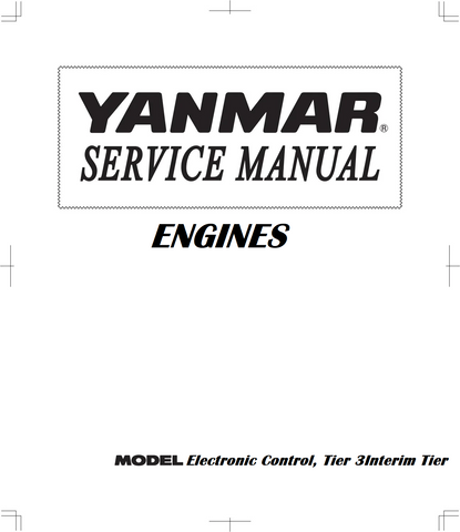YANMAR ENGINES, ELECTRONIC CONTROL, TIER 3INTERIM TIER SERVICE REPAIR MANUAL 450950006 - PDF FILE