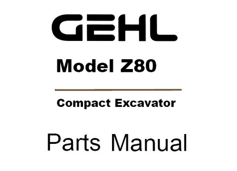 Z80 - Gehl Compact Excavator Parts Catalog Manual PDF Download (50940214)