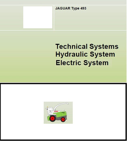 CLAAS JAGUAR Type 493 Hydraulic and Electric System Technical Service Manual - Manual labs