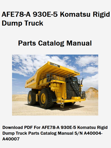 AFE78-A 930E-5 Komatsu Rigid Dump Truck Parts Catalog Manual S/N A40004-A40007 - PDF File - Manual labs