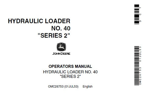 John Deere HYDRAULIC LOADER NO. 40 SERIES 2 Operator’s Manual OMC26753 Download PDF - Manual labs