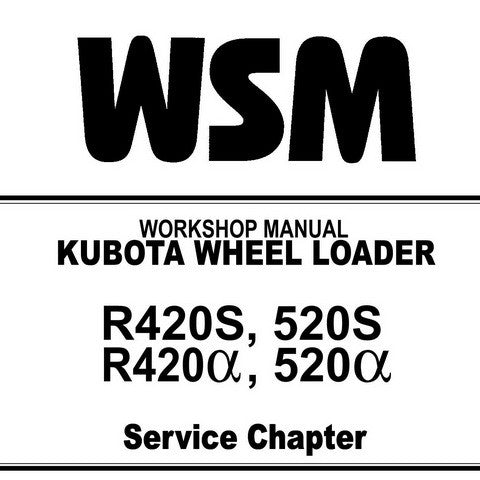 Kubota R420S, 520S, R420a, 520a Wheel Loader Workshop Service Repair Manual - Manual labs