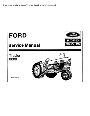 New Holland 6000 Tractor Service Repair Manual 40600010 - Manual labs