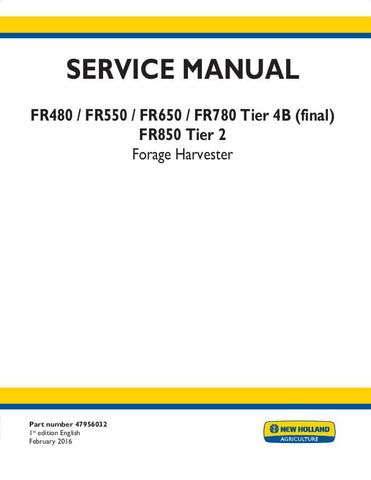 New Holland FR480, FR550, FR650, FR780 Tier 4B (final), FR850 Tier 2 Forage Harvester Service Repair Manual 47956032 - Manual labs