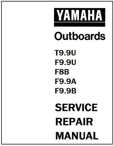 Yamaha T9.9U, F9.9U, F8B, F9.9A, F9.9B Outboards Service Repair Manual - PDF File - Manual labs