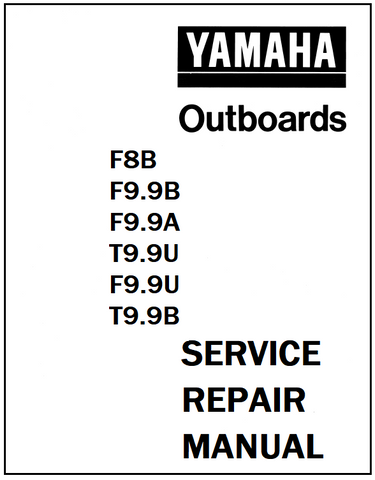 Yamaha F8B, F9.9B, F9.9A, T9.9U, F9.9U, T9.9B Outboards Service Repair Manual - PDF File - Manual labs