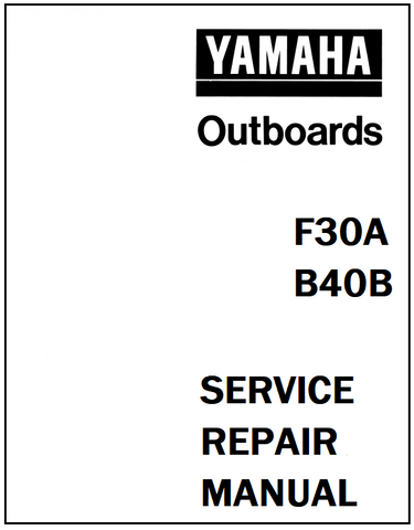Yamaha F30A, B40B Outboards Service Repair Manual - PDF File - Manual labs