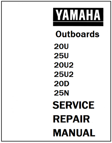 Yamaha 20U, 25U, 20U2, 25U2, 20D, 25N Outboards Service Repair Manual - PDF File - Manual labs