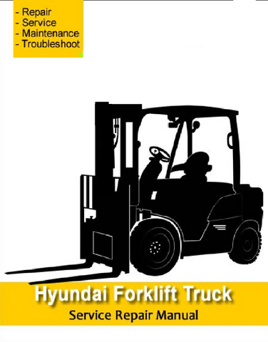 Download Complete Service Repair Manual for Hyundai 25, 30, 33L(G)-7M, 25, 30LC(GC)-7M Forklift Truck Forklift Truck.